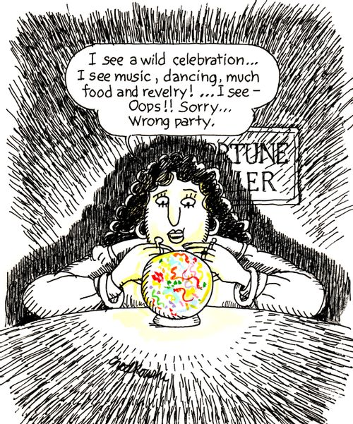"I see a wild celebration...I see music, dancing, much food and revelry! . . . I see - oops!! Sorry....wrong party."