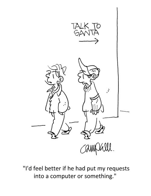 "I'd feel better if he had put my requests into a computer or something."