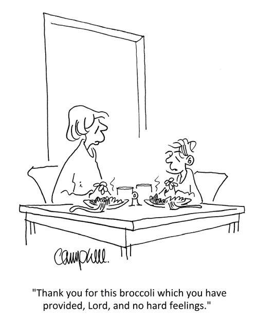 "Thank you for this broccoli which you have provided, Lord, and no hard feelings."