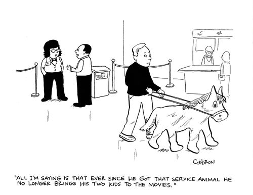 "All I'm saying is that ever since he got that service animal he no longer brings his two kids to the movies."