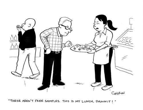 "These aren't free samples. This is my lunch, dammit!"