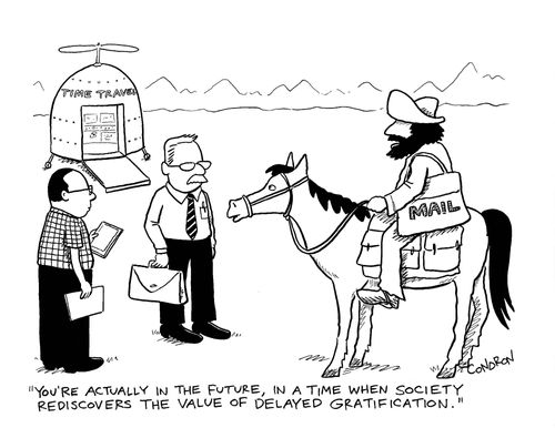 "You're actually in the future, in a time when society rediscovers the value of delayed gratification."