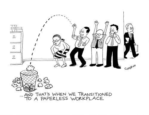 "...And that's when we transitioned to a paperless workplace."