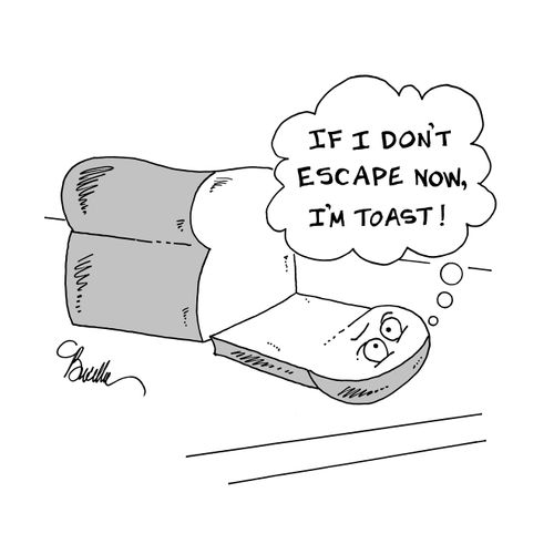 "If I don't escape now, I'm toast!"