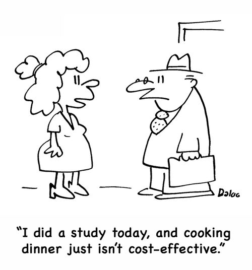 'I did a study today, and cooking dinner just isn't cost-effective.'