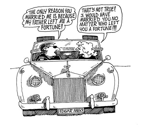 'The only reason you married me is because my father left me a fortune!'