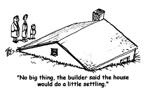 'No big thing, the builder said the house would do a little settling.'