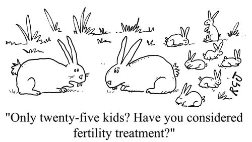 "Only twenty-five kids? Have you considered fertility treatment?"