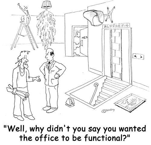 'Well, why didn't you say you wanted the office to be functional?'