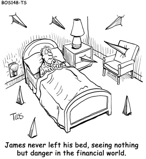 James never left his bed, seeing nothing but danger in the financial world. 