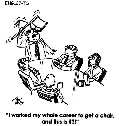"I worked my whole career to get a chair, and this is it?!"