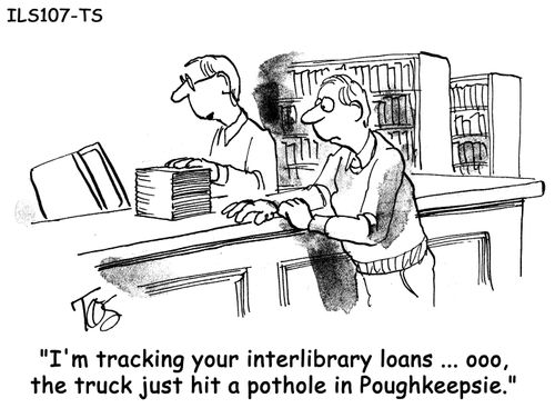 'I'm tracking your interlibrary loans ... ooo, the truck just hit a pothole in Poughkeepsie.'
