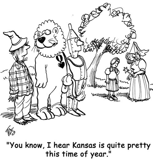 'You know, I hear Kansas is quite pretty this time of year.'