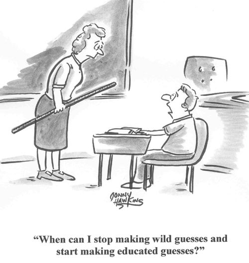 'When can I stop making wild guesses and start making educated guesses?'