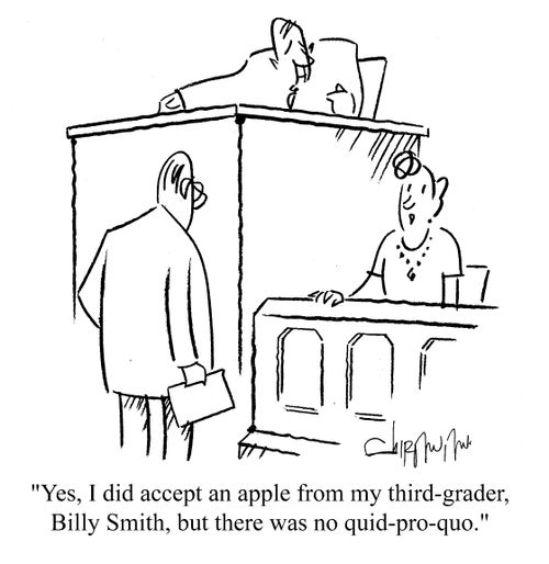 'Yes, I did accept an apple from my third-grader, Billy Smith, but there was no quid-pro-quo.'