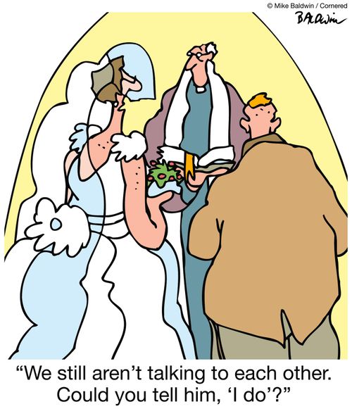 'We still aren't talking to each other. Could you tell him, 'I do'?'