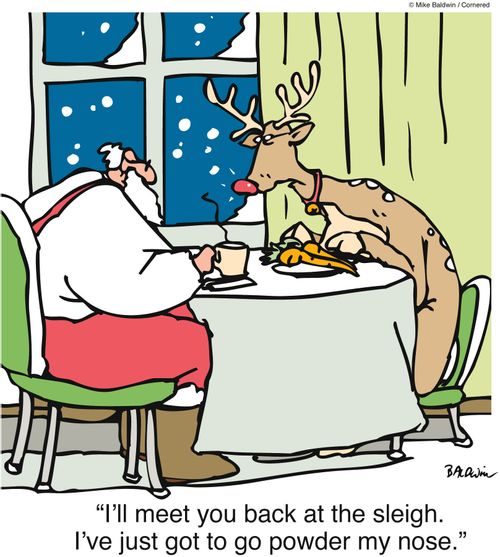 "I'll meet you back at the sleigh. I've just got to go powder my nose."