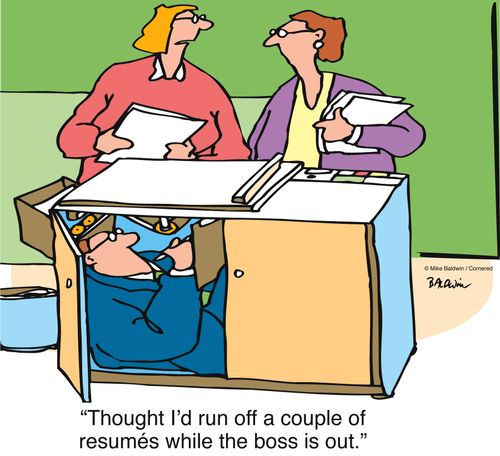'Thought I'd run off a couple of resum?s while the boss is out.'