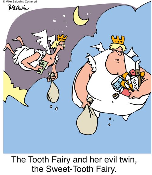 'The Tooth Fairy and her evil twin, the Sweet-Tooth Fairy.'
