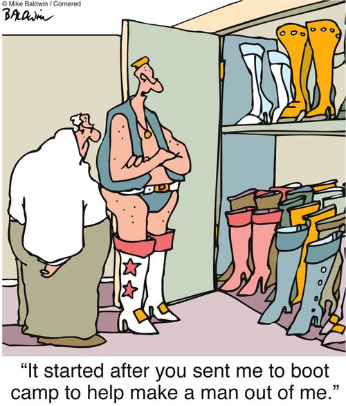 "It started after you sent me to boot camp to help make a man out of me."