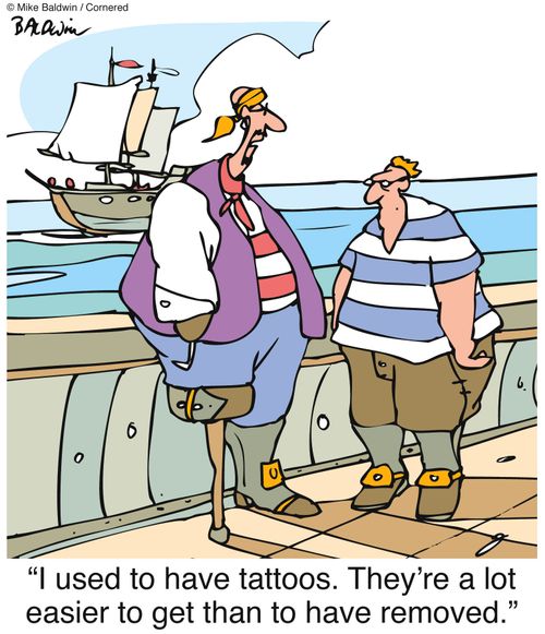 "I used to have tattoos. They're a lot easier to get than to have removed."