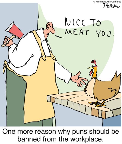One more reason why puns should be banned from the workplace.