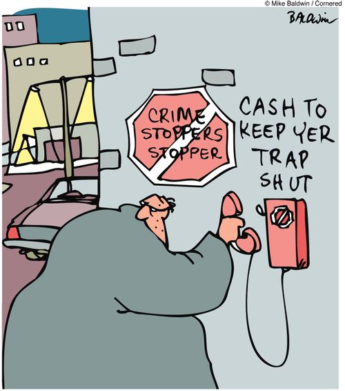 Crime Stoppers Stopper / Cash to keep yer trap shut