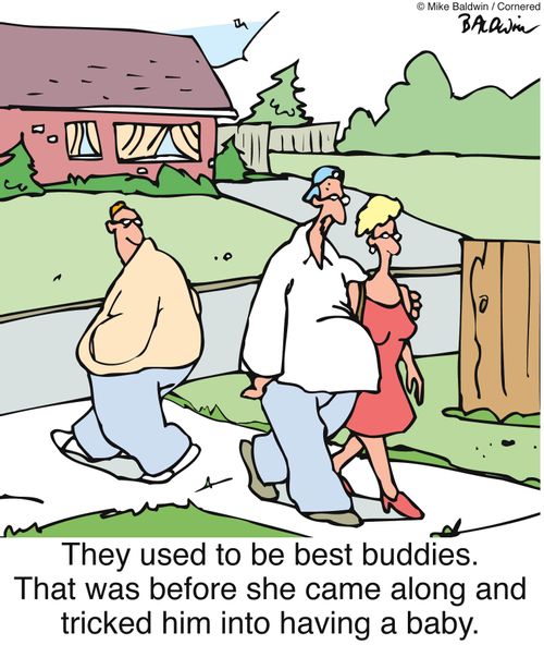 They used to be best buddies. That was before she came along and tricked him into having a baby.