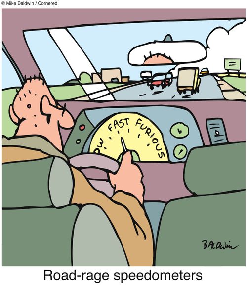 Road-rage speedometers.