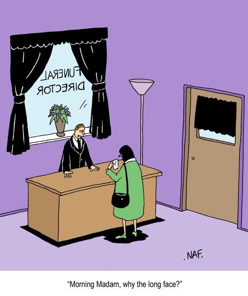 Funeral Directors: 'Morning Madam, why the long face?'