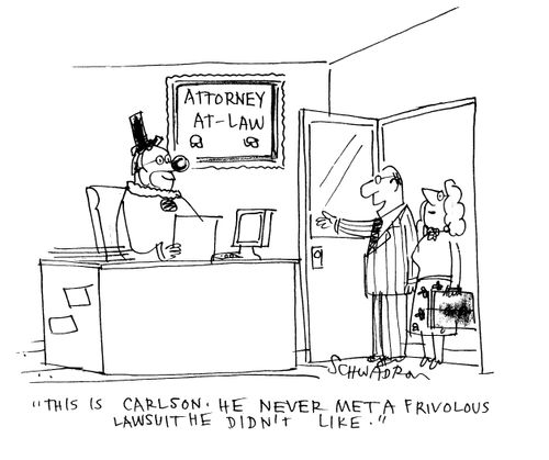 'This is Carlson.  He never met a frivolous lawsuit he didn't like.'