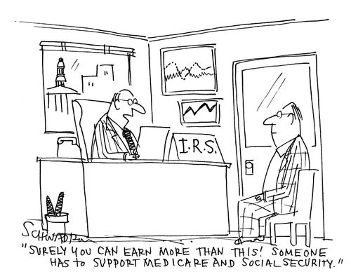 'Surely you can earn more than this!  Someone has to support Medicare and Social Security.'