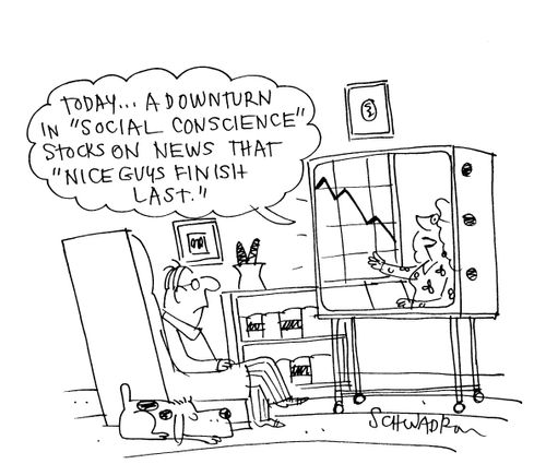 'Today, a downturn in 'social conscience' stocks on news that 'nice guys finish last'.'