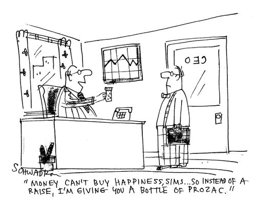 'Money can't buy happiness, Sims, so instead of a raise, I'm giving you a bottle of prozac.'