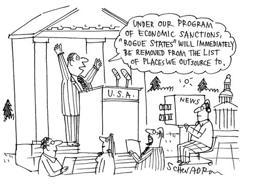 'Under our program of economic sanctions, 'rogue states' will immediately be removed from the list of places we outsource to.'