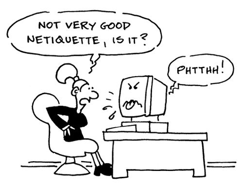 'Not very good netiquette, is it?'