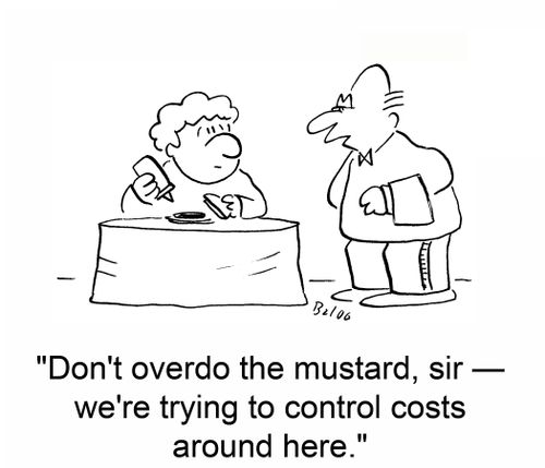 'Don't overdo the mustard, sir -- we're trying to control costs around here.'