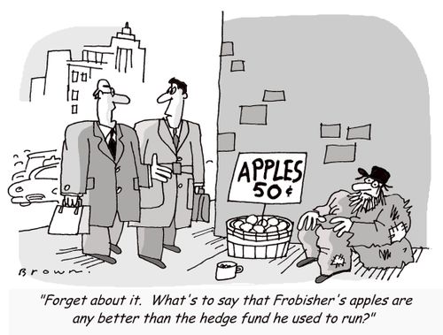 'Forget about it.  What's to say that Frobisher's apples are any better than the hedge fund he used to run?'