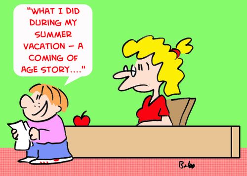 ''What I Did During My Summer Vacation -- A Coming of Age Story....''