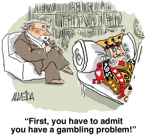 'First, you have to admit you have a gambling problem!'