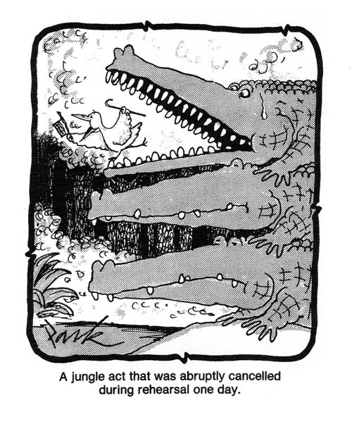 'A jungle act that was abruptly cancelled during rehearsal one day.'