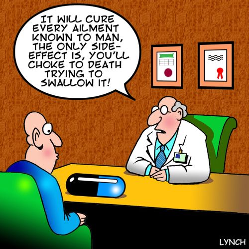 'It will cure every ailment known to man, the only side effect is, you'll choke to death trying to swallow it.'