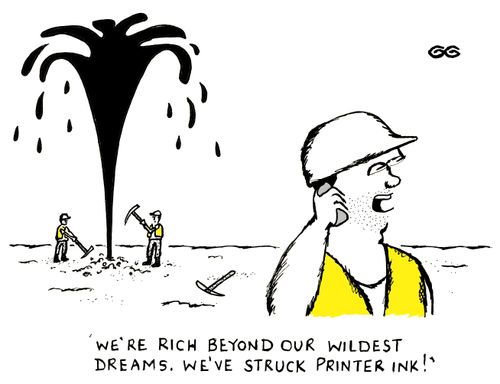 'We're rich beyond our wildest dreams. We've struck printer ink!'