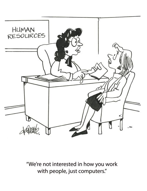 'We're not interested in how you work with people, just computers.'