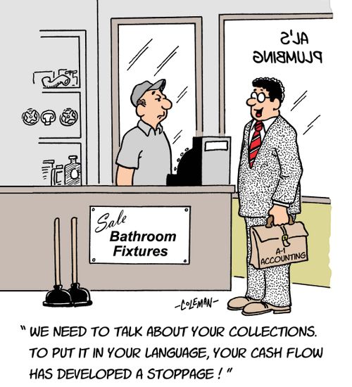 "We need to talk about your collections. To put it in your language your cash flow has developed a stoppage."