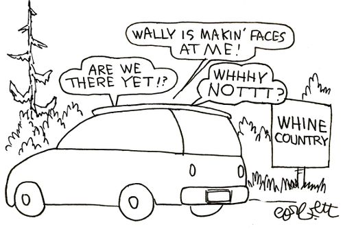 Whine Country: 'Are we there yet!?'   Wally is makin' faces at me!'   Whhhhy Nottt?' 
