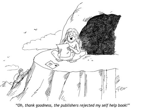 'Thank goodness, the publishers rejected my self help book.'