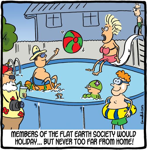 Members of the flat earth society would holiday...but never too far from home.