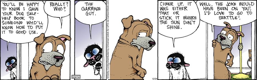 'You'll be happy to know I gave your dog self-help book to someone who'll know how to put it to good use. . . the garbage guy!'