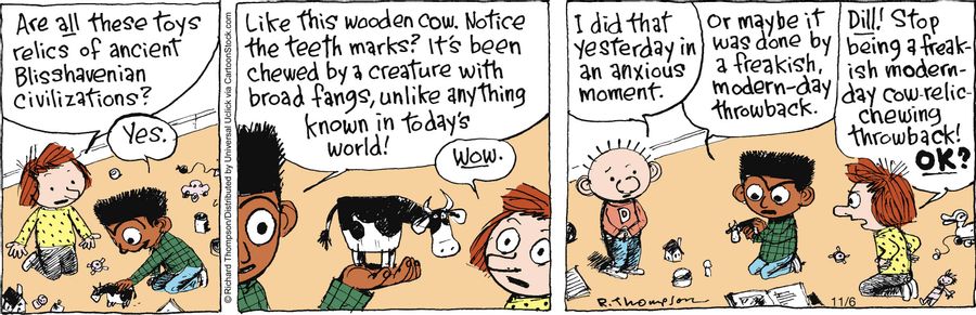 'Dill! Stop being a freakish modern day cow-relic chewing throwback! Ok?'